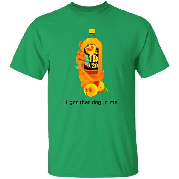 I Got That Dog In Me T Shirts, Hoodies, Long Sleeve