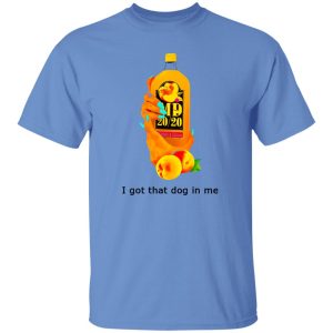 I Got That Dog In Me T Shirts, Hoodies, Long Sleeve