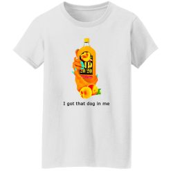 I Got That Dog In Me T Shirts, Hoodies, Long Sleeve