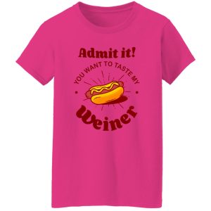 Admit It You Want To Taste My Wiener V2 T Shirts, Hoodies, Long Sleeve