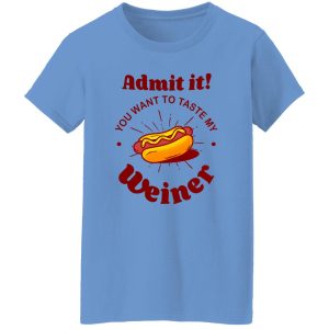 Admit It You Want To Taste My Wiener V2 T Shirts, Hoodies, Long Sleeve