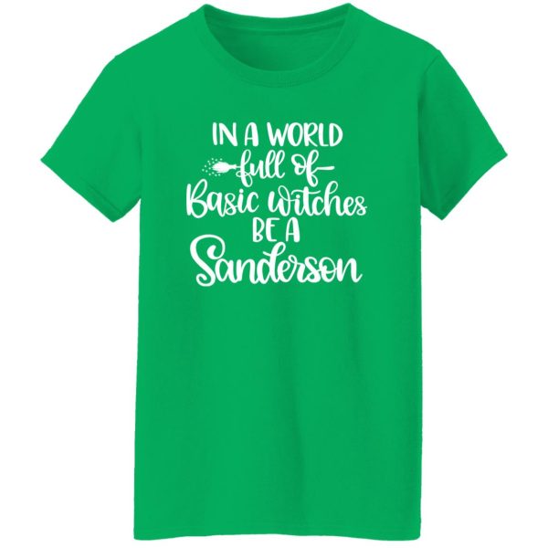 In A World Full Of Basic Witches Be A Sanderson T-Shirts, Long Sleeve, Hoodies