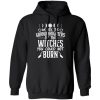 We Are The Granddaughters Of The Witches You Could Not Burn T-Shirts, Long Sleeve, Hoodies