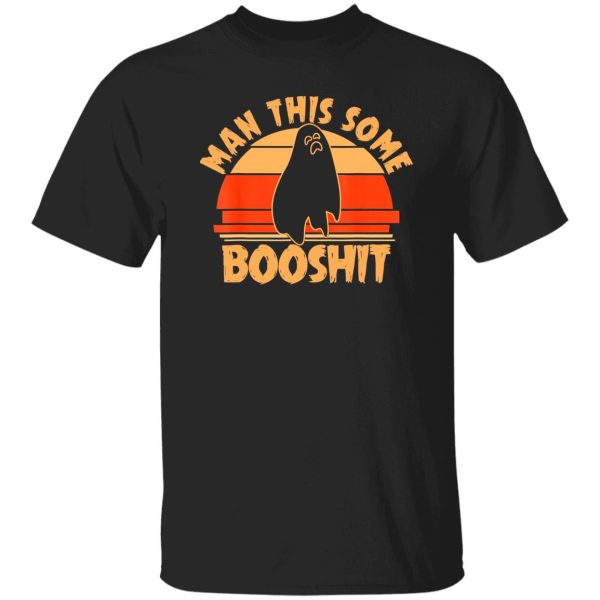 Man This Some Booshit Funny Halloween V2 T-Shirts, Long Sleeve, Hoodies