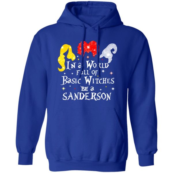 Hocus Pocus In A World Full Of Basic Witches Be A Sanderson Halloween T-Shirts, Long Sleeve, Hoodies