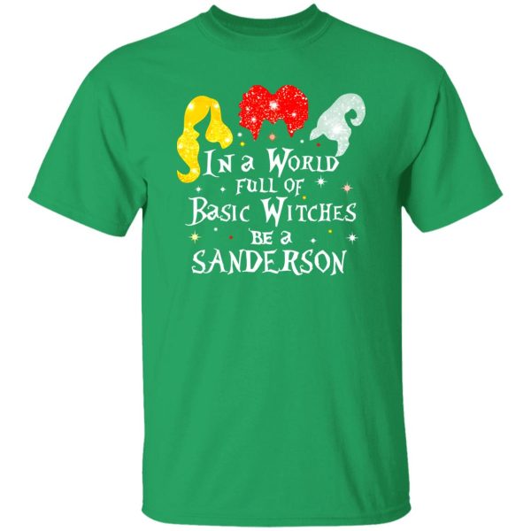 Hocus Pocus In A World Full Of Basic Witches Be A Sanderson Halloween T-Shirts, Long Sleeve, Hoodies