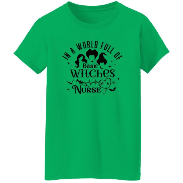 In A World Full Of Basic Witches Be A Nurse, Hocus Pocus T Shirts, Hoodies, Long Sleeve