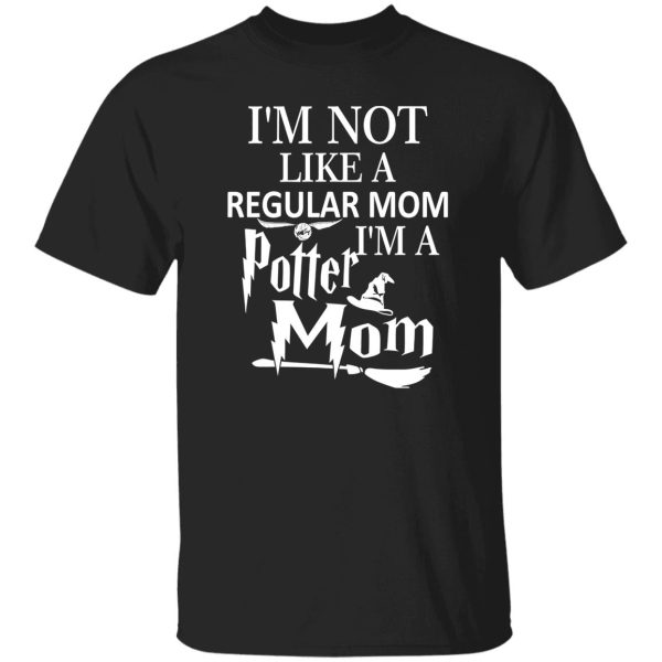 I’m Not Like A Regular Mom I’m A Potter Mom T-Shirts, Long Sleeve, Hoodies