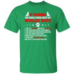 5 Things You Should Know About My Spoiled Wife She Is A Dog Mom And She Is My Queen T-Shirts, Long Sleeve, Hoodies