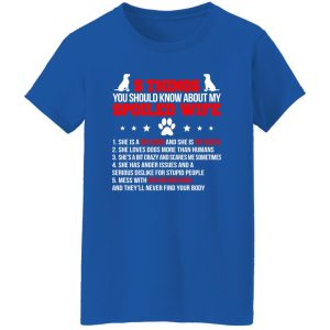 5 Things You Should Know About My Spoiled Wife She Is A Dog Mom And She Is My Queen T-Shirts, Long Sleeve, Hoodies