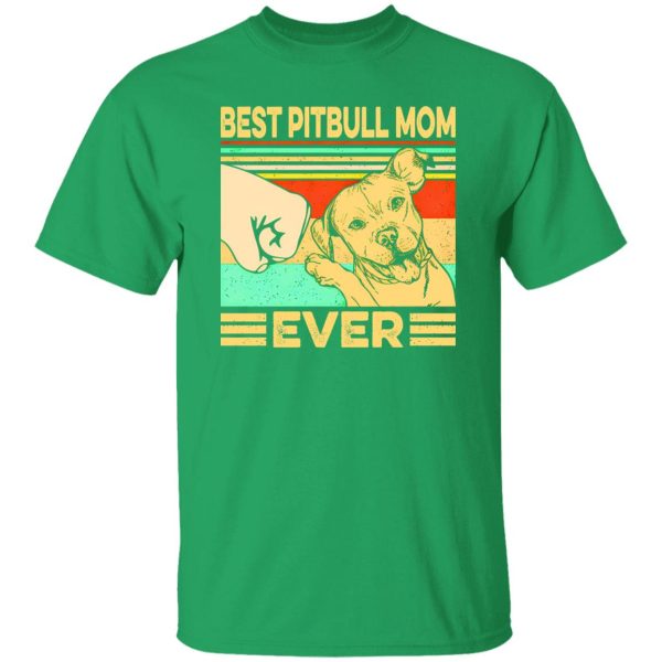 Best Pitbull Mom Ever T-Shirts, Long Sleeve, Hoodies