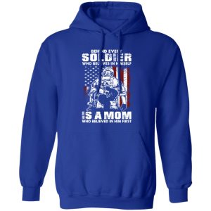 Behind Every Soldier Who Believes In Himself Is A Mom T-Shirts, Long Sleeve, Hoodies