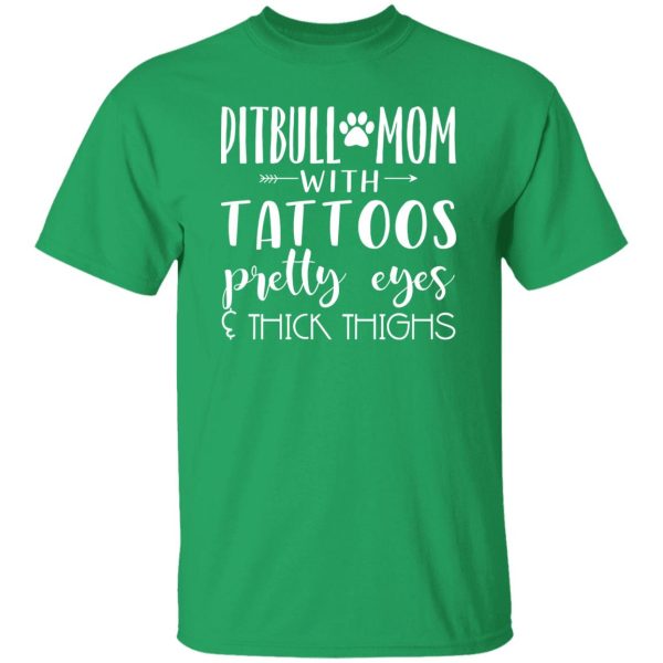 Pitbull Mom With Tattoos Pretty Eyes & Thick Thigh T-Shirts, Long Sleeve, Hoodies