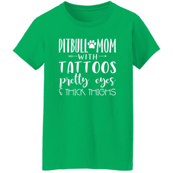 Pitbull Mom With Tattoos Pretty Eyes & Thick Thigh T-Shirts, Long Sleeve, Hoodies