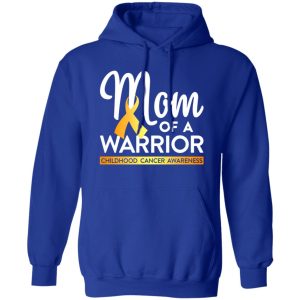 Mom Of A Warrior Childhood Cancer Awareness T-Shirts, Long Sleeve, Hoodies