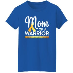 Mom Of A Warrior Childhood Cancer Awareness T-Shirts, Long Sleeve, Hoodies