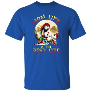 Mom Life Is Best Life Sally Mom T-Shirts, Long Sleeve, Hoodies