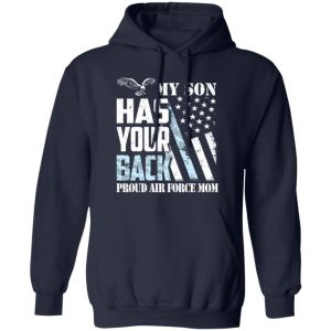 My Son Has Your Back Proud U T-Shirts, Long Sleeve, Hoodies