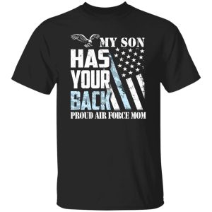 My Son Has Your Back Proud U T-Shirts, Long Sleeve, Hoodies