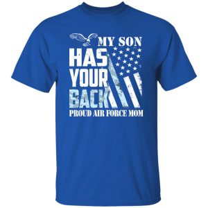 My Son Has Your Back Proud U T-Shirts, Long Sleeve, Hoodies