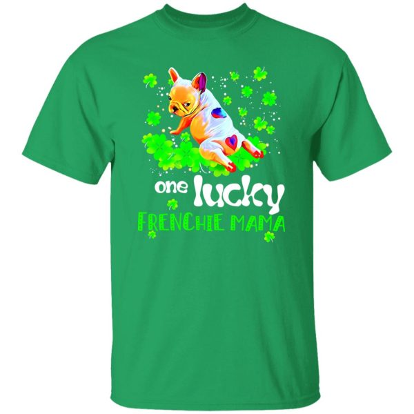 One Lucky Frenchie Mama T-Shirts, Long Sleeve, Hoodies