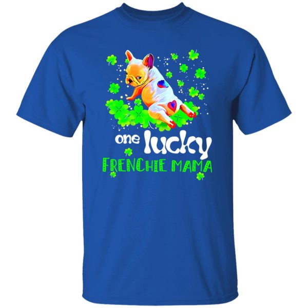 One Lucky Frenchie Mama T-Shirts, Long Sleeve, Hoodies