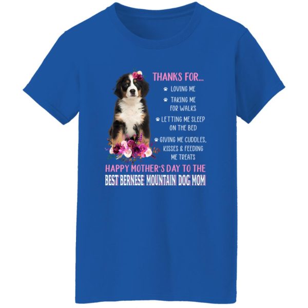 Thanks for Loving Me Happy Mother’s Day to The Best Bernese Mountain Mom Flowers for Dog Lover T-Shirts, Long Sleeve, Hoodies