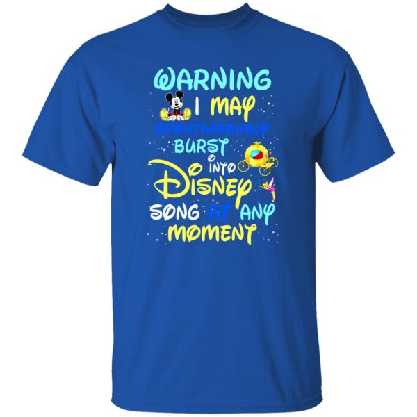 Warning I May Spontaneously Burst Into Disney Song At Any Moment T-Shirts, Long Sleeve, Hoodies