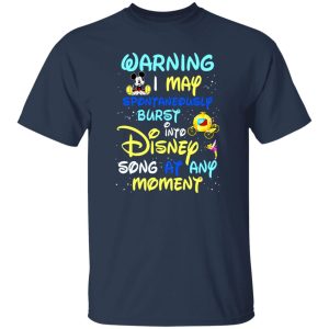 Warning I May Spontaneously Burst Into Disney Song At Any Moment T-Shirts, Long Sleeve, Hoodies