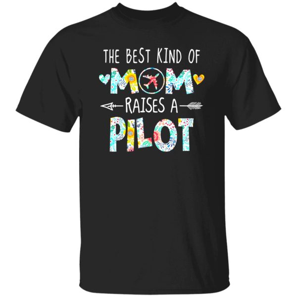 The Best Kind Of Mom Raised A Pilot T-Shirts, Long Sleeve, Hoodies