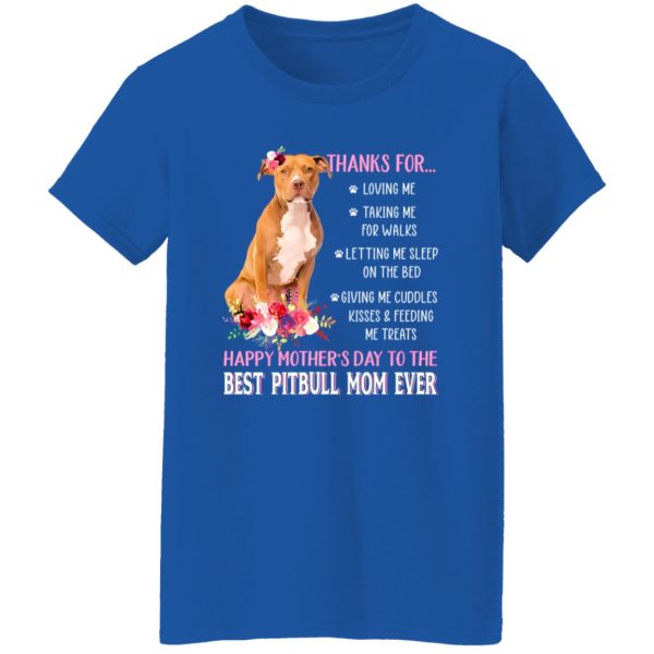 Thanks for Loving Me Happy Mother’s Day to The Best Pitbull Mom Pink Flowers for T-Shirts, Long Sleeve, Hoodies