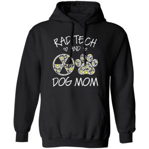 Rad Tech And Dog Mom T-Shirts, Long Sleeve, Hoodies