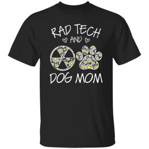 Rad Tech And Dog Mom T-Shirts, Long Sleeve, Hoodies