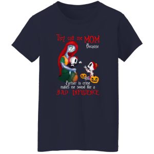 They Call Me Mom Because Partner In Crime Makes Me Sound A Bad Influence T-Shirts, Long Sleeve, Hoodies