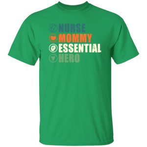 Nurse Mommy Essential Hero T-Shirts, Long Sleeve, Hoodies