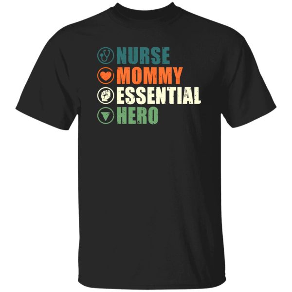 Nurse Mommy Essential Hero T-Shirts, Long Sleeve, Hoodies