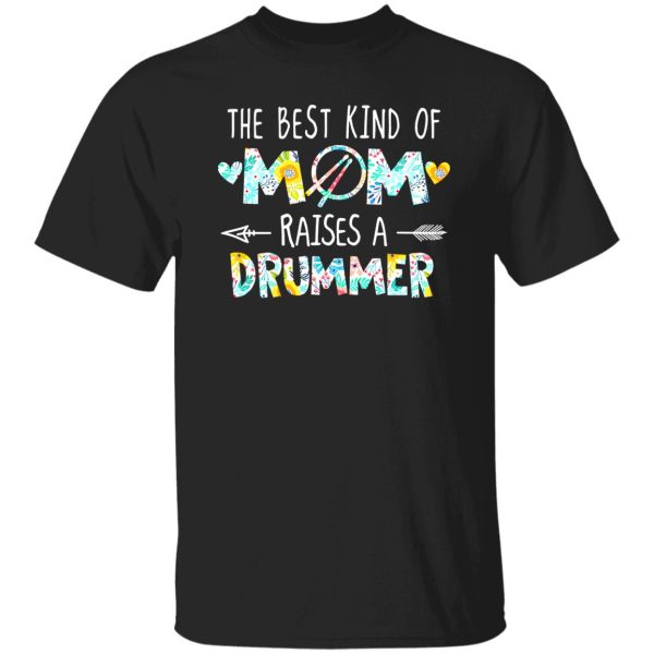 The Best Kind Of Mom Raises A Drummer T-Shirts, Long Sleeve, Hoodies