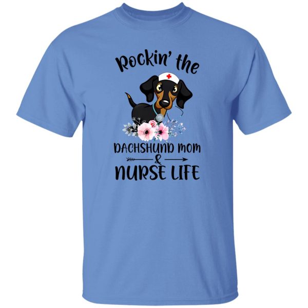 Rockin The Dachshund Mom Nurse Wife T Shirts, Hoodies, Long Sleeve