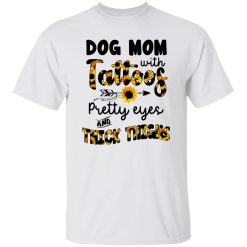 Sunflowers Dog Mom With Tattoos Pretty Eyes And Thick Thighs T Shirts, Hoodies, Long Sleeve