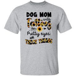 Sunflowers Dog Mom With Tattoos Pretty Eyes And Thick Thighs T Shirts, Hoodies, Long Sleeve