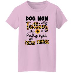 Sunflowers Dog Mom With Tattoos Pretty Eyes And Thick Thighs T Shirts, Hoodies, Long Sleeve