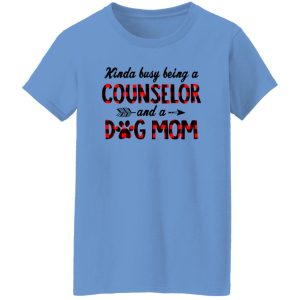 Kinda Busy Being A Counselor And A Dog Mom T Shirts, Hoodies, Long Sleeve