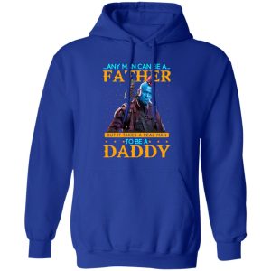 Any Man Can Be A Father But It Takes A Real Man To Be A Daddy T-Shirts, Long Sleeve, Hoodies