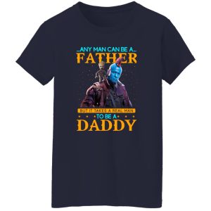 Any Man Can Be A Father But It Takes A Real Man To Be A Daddy T-Shirts, Long Sleeve, Hoodies