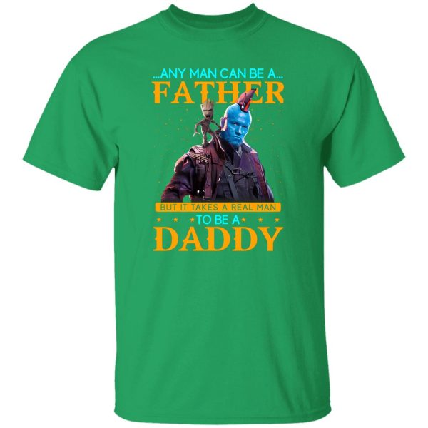 Any Man Can Be A Father But It Takes A Real Man To Be A Daddy T-Shirts, Long Sleeve, Hoodies