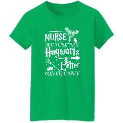 Camiseta Nurse Because My Hogwarts Letter Never Come T-Shirts, Long Sleeve, Hoodies