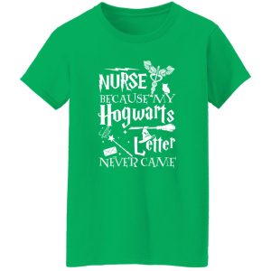 Camiseta Nurse Because My Hogwarts Letter Never Come T-Shirts, Long Sleeve, Hoodies