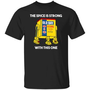 The Spice Is Strong With This One T-Shirts, Long Sleeve, Hoodies