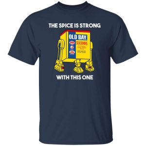 The Spice Is Strong With This One T-Shirts, Long Sleeve, Hoodies