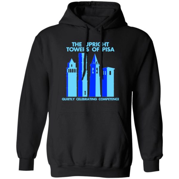 The Upright Towers Of Pisa Quietly Celebrating Competence T-Shirts, Long Sleeve, Hoodies